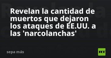 EE.UU. revela el saldo mortal de sus ataques a narcolanchas