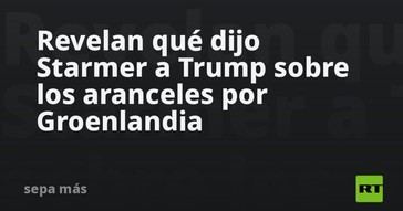 Starmer revela su conversación con Trump sobre los aranceles de Groenlandia