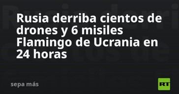 Rusia intercepta numerosos drones y misiles ucranianos en un día