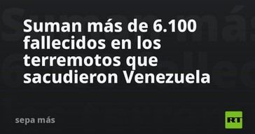 Más de 6,100 muertos por terremotos en Venezuela