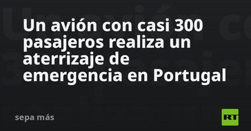 Aterrizaje de emergencia de avión con 300 pasajeros en Portugal
