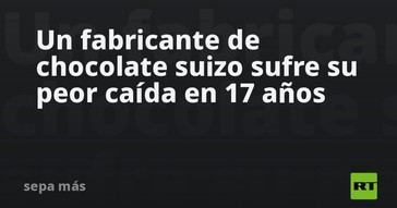 Caída histórica para un fabricante de chocolate suizo en 17 años