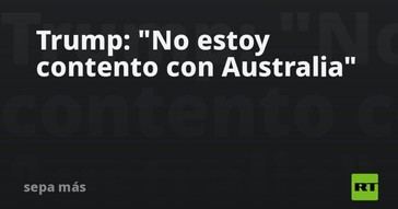Trump expresa descontento con otro país