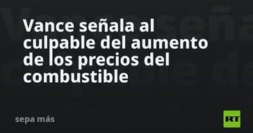 Vance identifica la causa del aumento en los precios del combustible en EE. UU