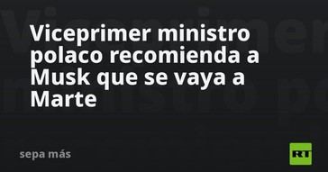 Polonia sugiere a Musk mudarse a Marte