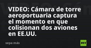 Colisión de aviones en aeropuerto de EE.UU. capturada en video