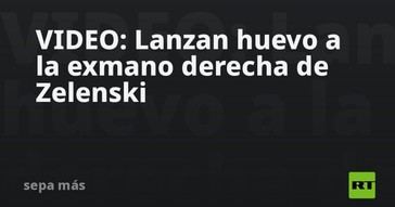 Huevo lanzado a exasesor de Zelenski en un incidente viral