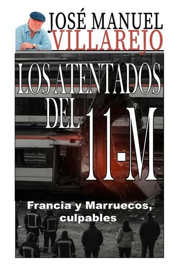 Villarejo revisa las incógnitas del 11-M en un libro que cuestiona la versión oficial y culpa del terror desatado a los servicios secretos de Marruecos y Francia