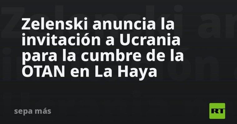 Ucrania recibirá invitación para la cumbre de la OTAN en La Haya